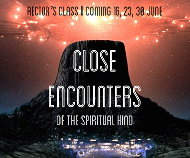 New Rector’s Class series begins, “Close Encounters of the Spiritual Kind”