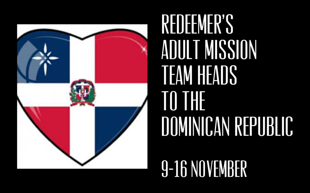 Are you called to join our Adult Mission Team to the Dominican Republic?