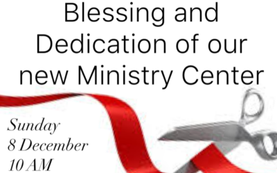 Be a part of the Dedication of our new Ministry Center!