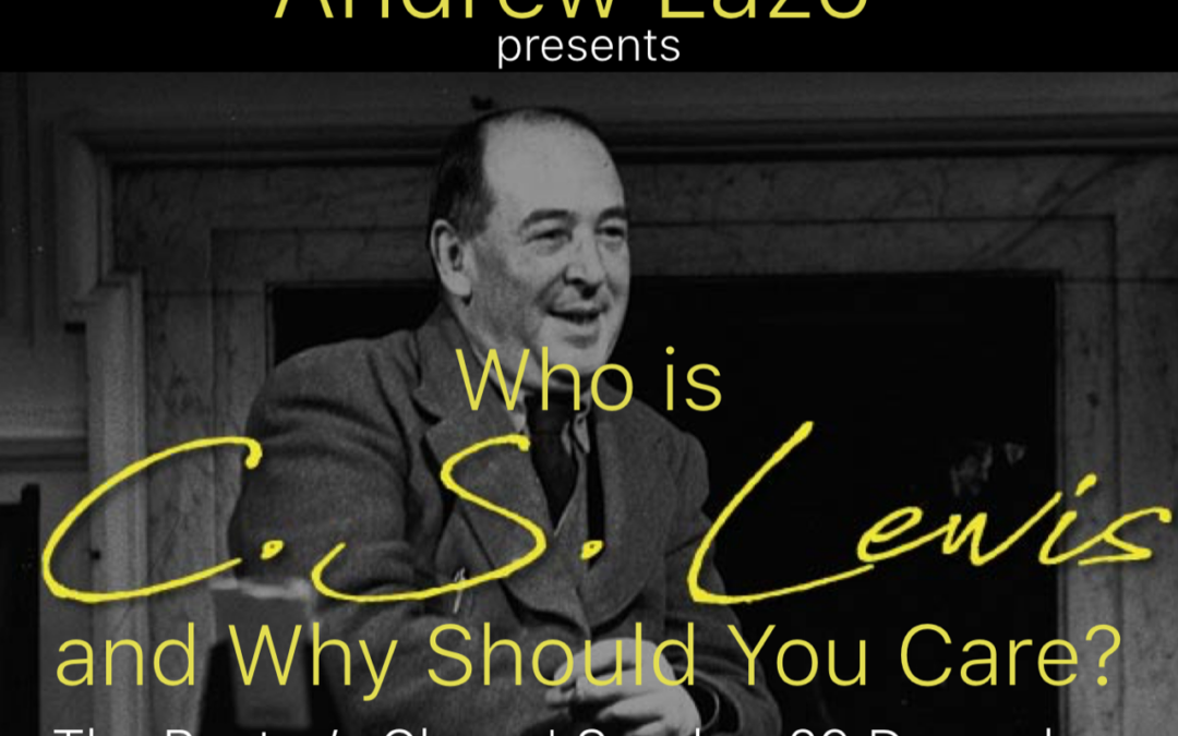 “Who is C.S. Lewis and Why Should You Care?”