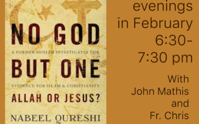 “No God But One: Allah or Jesus?” – Wednesday evenings in February with John Mathis and Fr. Chris Wood