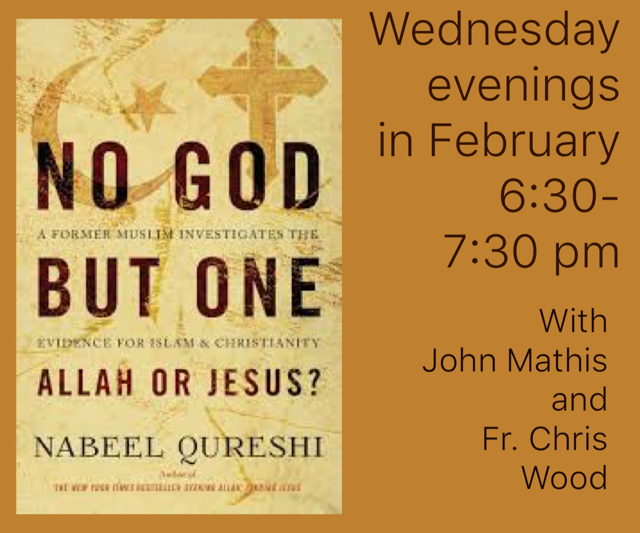 “No God But One: Allah or Jesus?” – Wednesday evenings in February with John Mathis and Fr. Chris Wood