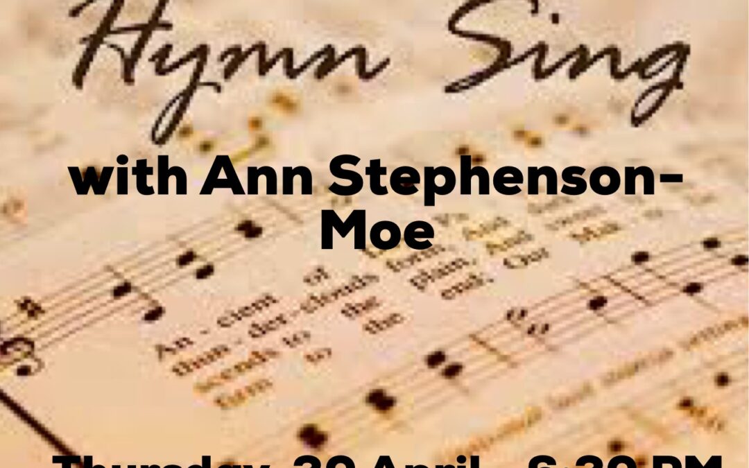 Wrap Up April with a Hymn Sing!