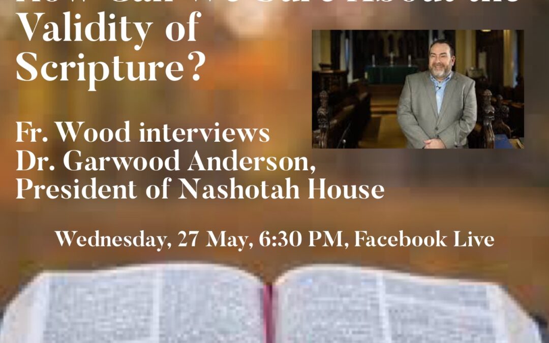 How Can We Be Sure About the Validity of Scripture? An interview with Dr. Garwood Anderson